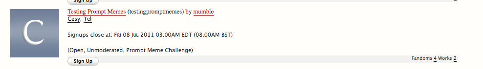 Screenshot of the blurb for an open prompt meme challenge, reading 'Testing Prompt Memes (testingpromptmemes) by mumble; Mods: Cesy, Tel; Summary: Signups close at: Fri 08 Jul 2011 03:00AM EDT (08:00AM BST); (Open, Unmoderated, Prompt Meme Challenge). A button at the bottom reads 'Sign Up'.