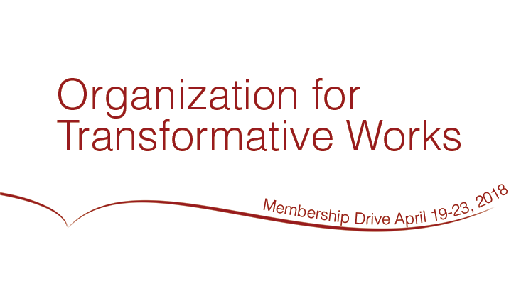 Organization for Transformative Works Membership Drive, April 19-23, 2018