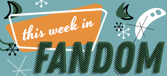 This Week in Fandom by Olivia Riley