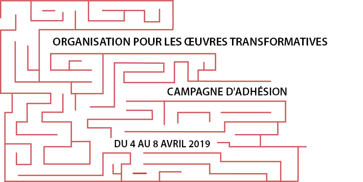 Campagne d’Adhésion de l’Organisation pour les Œuvres Transformatives, du 4 au 8 avril 2019