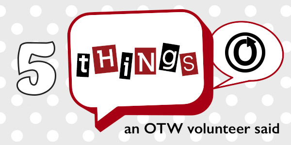 Five Things an OTW Volunteer Said